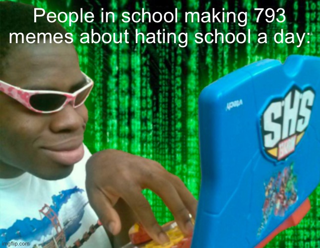 Guy typing | People in school making 793 memes about hating school a day: | image tagged in guy typing,memes,dank memes,funny | made w/ Imgflip meme maker