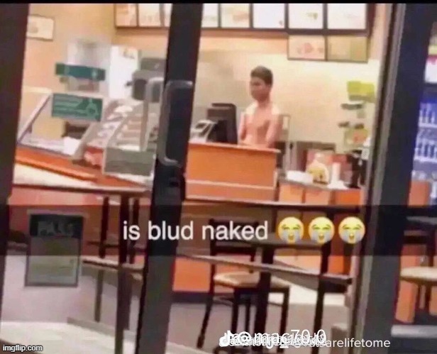 Is blud naked Blank Meme Template