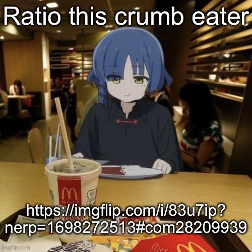 Ryo eating mc Donalds | Ratio this crumb eater; https://imgflip.com/i/83u7ip?
nerp=1698272513#com28209939 | image tagged in ryo eating mc donalds | made w/ Imgflip meme maker