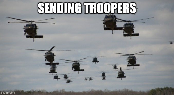 here to help | SENDING TROOPERS | made w/ Imgflip meme maker