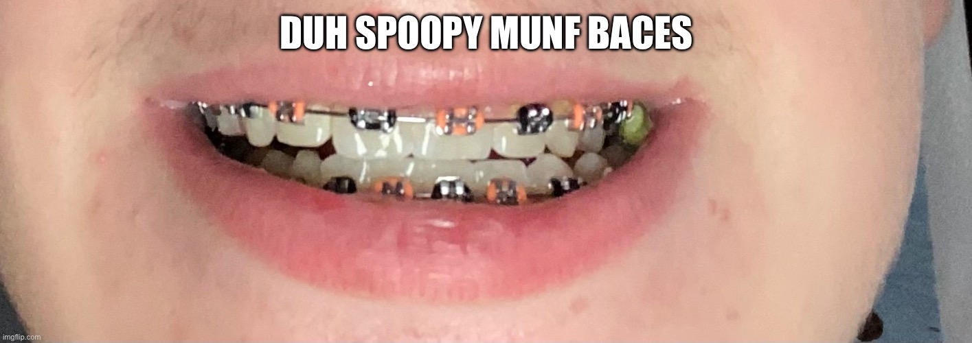 DUH SPOOPY MUNF BACES | made w/ Imgflip meme maker