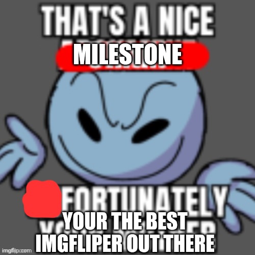 that is a nice chain | YOUR THE BEST IMGFLIPER OUT THERE MILESTONE | image tagged in that is a nice chain | made w/ Imgflip meme maker