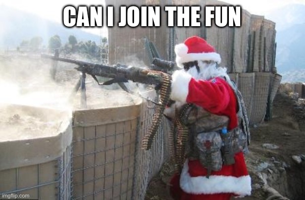 Hohoho Meme | CAN I JOIN THE FUN | image tagged in memes,hohoho | made w/ Imgflip meme maker