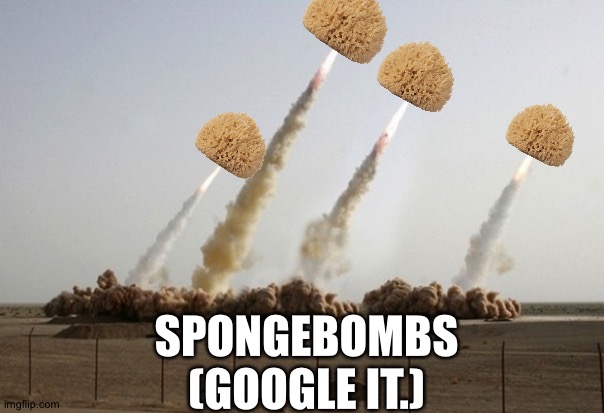 Chemical Peel Warfare | SPONGEBOMBS
(GOOGLE IT.) | image tagged in missiles fired | made w/ Imgflip meme maker