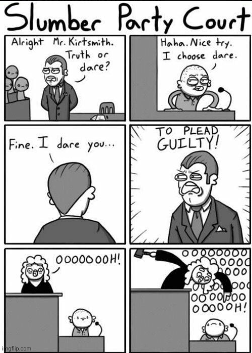 Truth or dare in the court | image tagged in truth or dare,court,comics,comics/cartoons,truth,dare | made w/ Imgflip meme maker