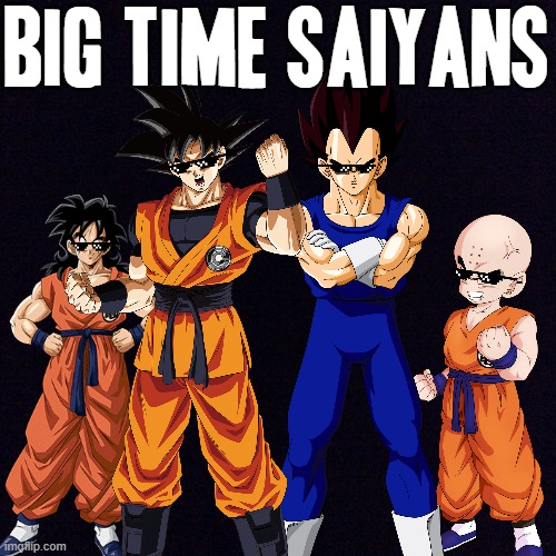 Big Time Saiyans | BIG TIME SAIYANS | image tagged in memes,dragon ball z,goku,dbz saiyan,vegeta,yamcha | made w/ Imgflip meme maker