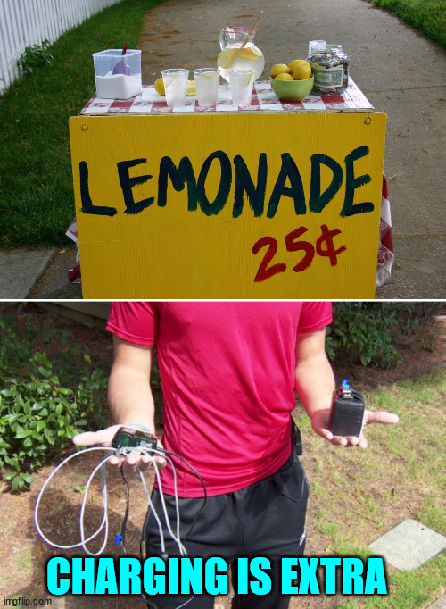 Charged Lemonade...  it's to die for... | CHARGING IS EXTRA | image tagged in lemonade stand,phone charger,energy drinks,dark humor | made w/ Imgflip meme maker