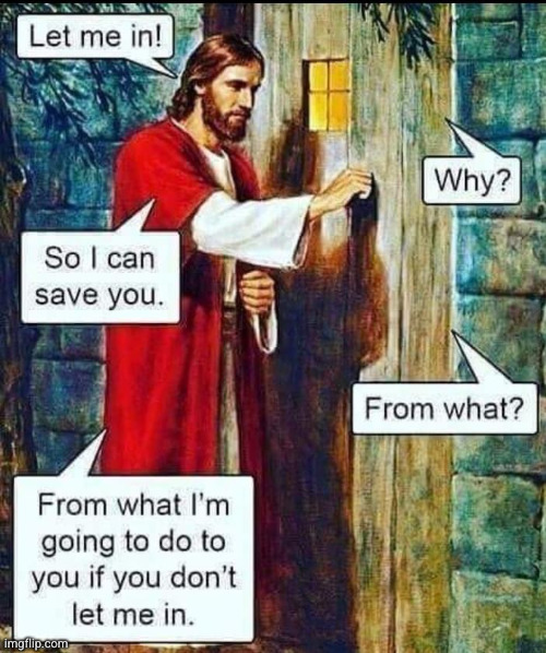 Holy shit it's a protection racket! | image tagged in jesus let me in | made w/ Imgflip meme maker