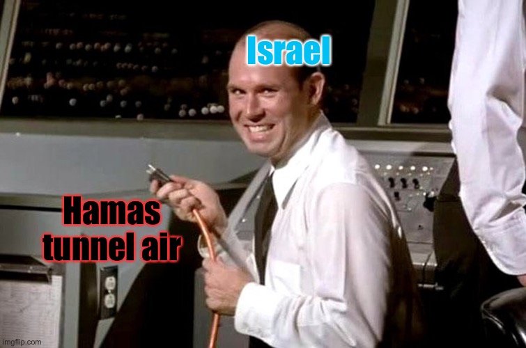 Pull the Plug Guy | Israel Hamas tunnel air | image tagged in pull the plug guy | made w/ Imgflip meme maker