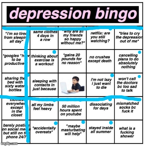 Well fudgie nuggets | image tagged in depression bingo | made w/ Imgflip meme maker