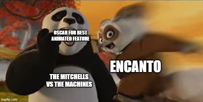 2022 Oscars be like: | OSCAR FOR BEST ANIMATED FEATURE; ENCANTO; THE MITCHELLS VS THE MACHINES | image tagged in kung fu panda dumpling meme | made w/ Imgflip meme maker