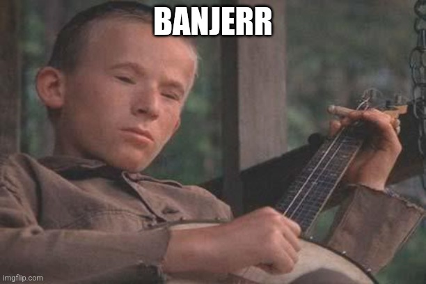 B A N J E R R | BANJERR | image tagged in deliverance banjo | made w/ Imgflip meme maker