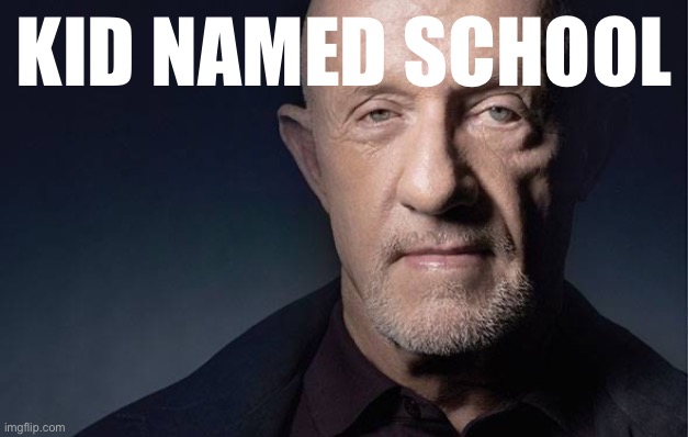 Kid Named | KID NAMED SCHOOL | image tagged in kid named | made w/ Imgflip meme maker