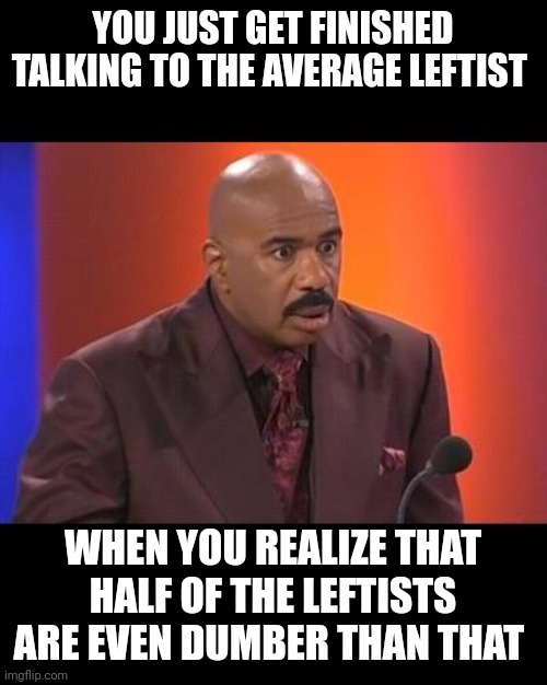 The Story of the Tiger and the Donkey... | YOU JUST GET FINISHED TALKING TO THE AVERAGE LEFTIST; WHEN YOU REALIZE THAT HALF OF THE LEFTISTS ARE EVEN DUMBER THAN THAT | image tagged in when you realize | made w/ Imgflip meme maker