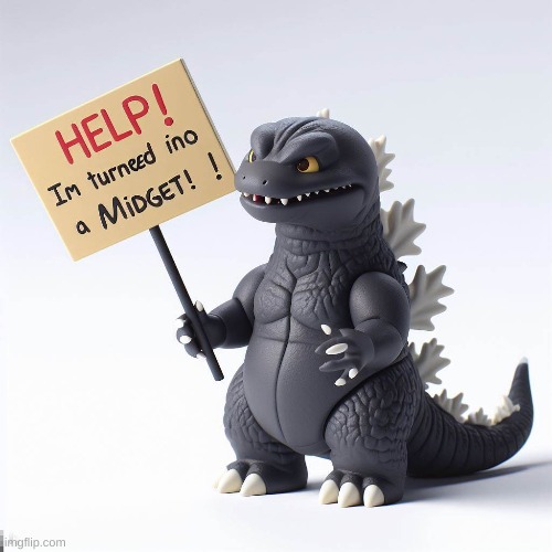 Godzilla if he turned into a midget | image tagged in godzilla,funny,memes,midget,cartoon,movie | made w/ Imgflip meme maker