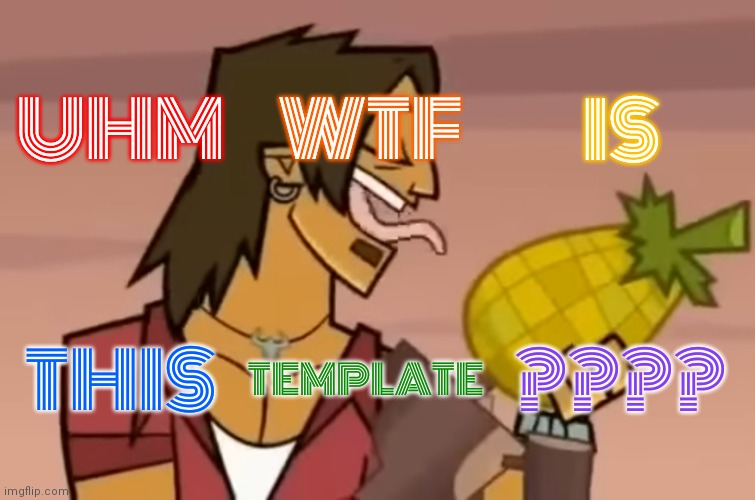 . | UHM; WTF; IS; TEMPLATE; THIS; ???? | image tagged in tempeelate test | made w/ Imgflip meme maker