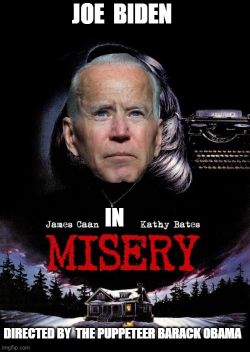 Misery of the Biden administration continues, but we all know who's really pulling the strings. | JOE  BIDEN; IN; DIRECTED BY  THE PUPPETEER BARACK OBAMA | image tagged in democrats,joe biden,barack obama,misery | made w/ Imgflip meme maker