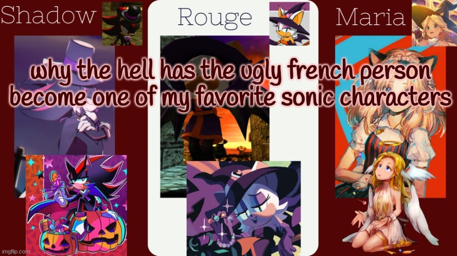 drm's halloween temp | why the hell has the ugly french person become one of my favorite sonic characters | image tagged in drm's halloween temp | made w/ Imgflip meme maker