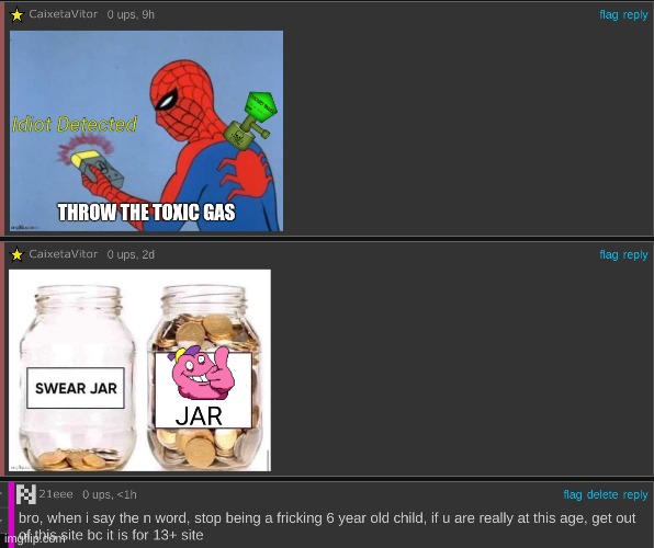 can we ban this stupid underage user? he is involving me and other users | made w/ Imgflip meme maker
