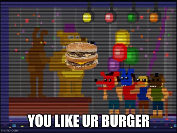 Bite of 83 | YOU LIKE UR BURGER | image tagged in bite of 83 | made w/ Imgflip meme maker