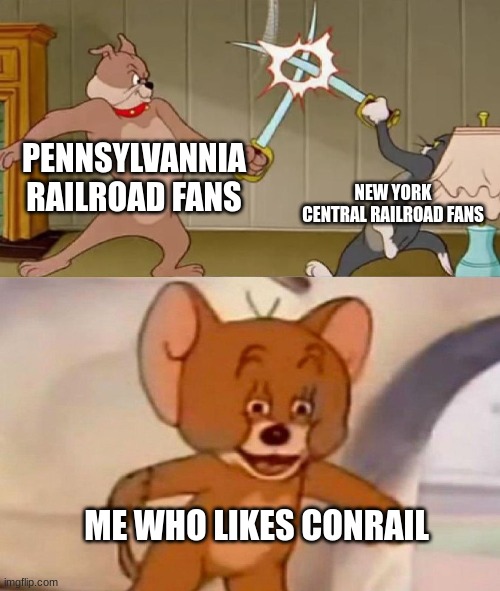 I like Conrail | PENNSYLVANNIA RAILROAD FANS; NEW YORK CENTRAL RAILROAD FANS; ME WHO LIKES CONRAIL | image tagged in tom and jerry swordfight,pennsylvania,new york,railroad | made w/ Imgflip meme maker