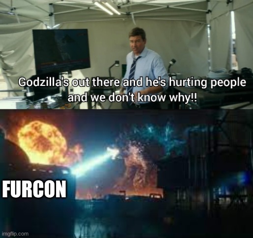 godzilla is with us! | FURCON | image tagged in godzilla | made w/ Imgflip meme maker