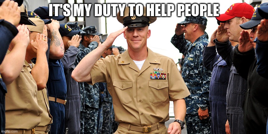 IT'S MY DUTY TO HELP PEOPLE | made w/ Imgflip meme maker