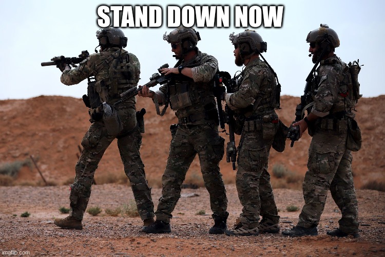 STAND DOWN NOW | made w/ Imgflip meme maker