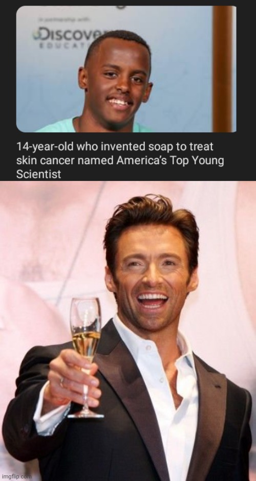 Soap | image tagged in hugh jackman cheers,soap,soaps,science,memes,skin cancer | made w/ Imgflip meme maker