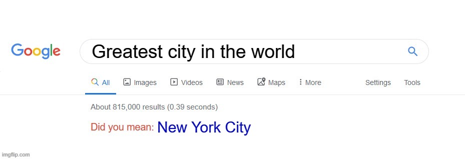"In the greatest city in the world!" | Greatest city in the world; New York City | image tagged in did you mean,hamilton | made w/ Imgflip meme maker