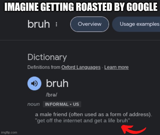 IMAGINE GETTING ROASTED BY GOOGLE | image tagged in google images,google,google search | made w/ Imgflip meme maker