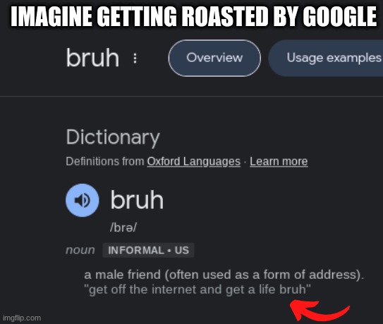 IMAGINE GETTING ROASTED BY GOOGLE | made w/ Imgflip meme maker