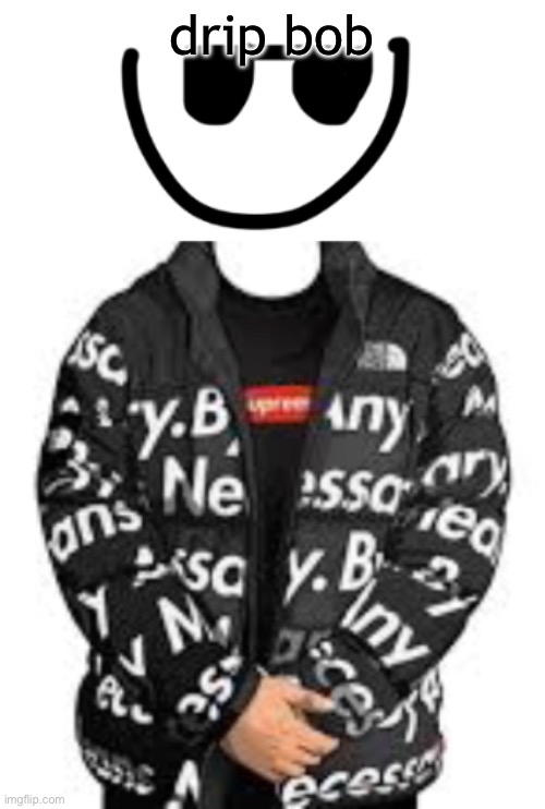 drip bob | made w/ Imgflip meme maker
