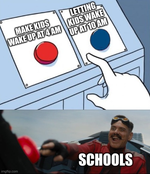 Facts | LETTING KIDS WAKE UP AT 10 AM; MAKE KIDS WAKE UP AT 4 AM; SCHOOLS | made w/ Imgflip meme maker