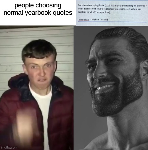 Average Fan vs Average Enjoyer | people choosing normal yearbook quotes | image tagged in average fan vs average enjoyer | made w/ Imgflip meme maker
