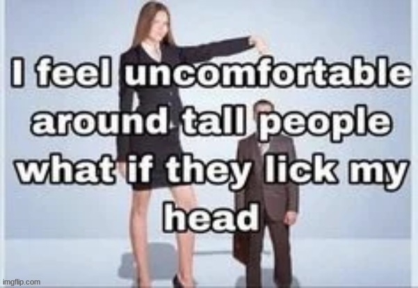as someone who is a bit taller than six feet, i can't relate | made w/ Imgflip meme maker