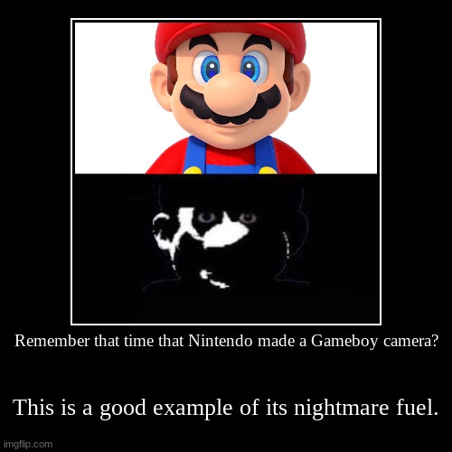 The dark rabbit hole of Game Boy camera | Remember that time that Nintendo made a Gameboy camera? | This is a good example of its nightmare fuel. | image tagged in funny,demotivationals | made w/ Imgflip demotivational maker
