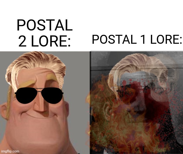 POSTAL BE LIKE | POSTAL 2 LORE:; POSTAL 1 LORE: | image tagged in traumatized mr incredible,video games,controversial,violence,creepy | made w/ Imgflip meme maker