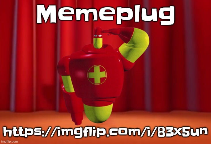 https://imgflip.com/i/83x5un | Memeplug; https://imgflip.com/i/83x5un | image tagged in drix in the amazing digital circus | made w/ Imgflip meme maker