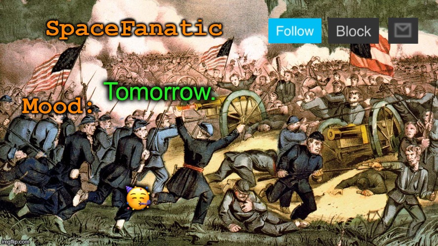 SpaceFanatic’s Civil War Announcement Template | Tomorrow. 🥳 | image tagged in spacefanatic s civil war announcement template | made w/ Imgflip meme maker