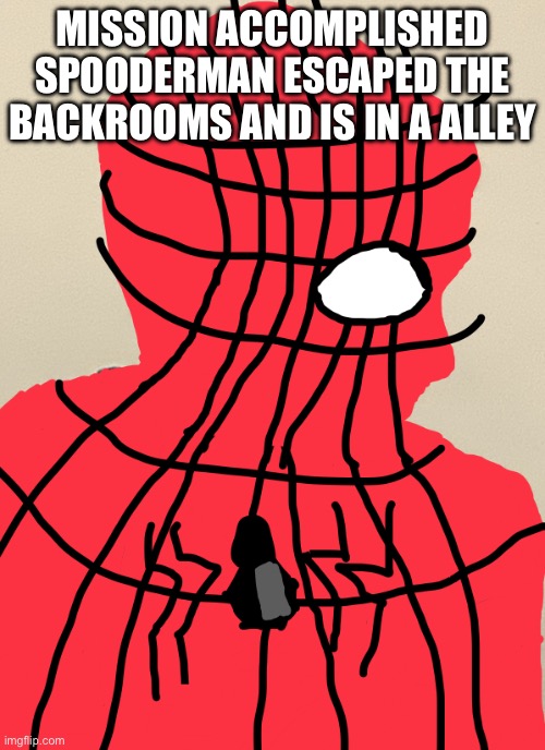 MISSION ACCOMPLISHED SPOODERMAN ESCAPED THE BACKROOMS AND IS IN A ALLEY | image tagged in spiderman | made w/ Imgflip meme maker