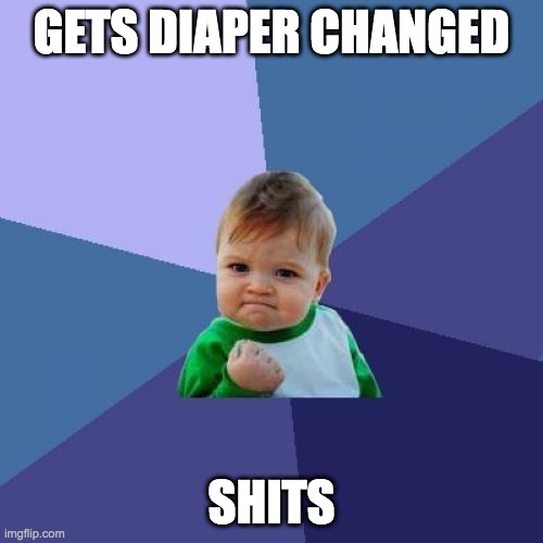 Success Kid | GETS DIAPER CHANGED; SHITS | image tagged in memes,success kid | made w/ Imgflip meme maker