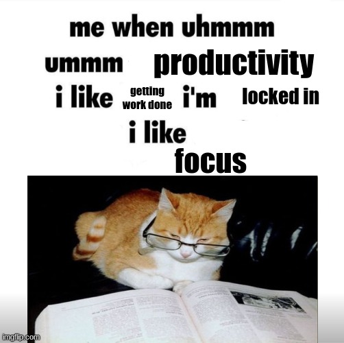 i got 3 assignments done by my second period | productivity; locked in; getting work done; focus | image tagged in me when uhmm umm | made w/ Imgflip meme maker