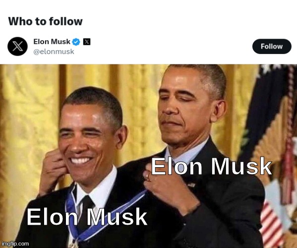 Seriously, Musk? | Elon Musk; Elon Musk | image tagged in obama medal | made w/ Imgflip meme maker