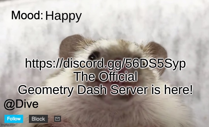 i'll post the thing in the comments | Happy; https://discord.gg/56DS5Syp
The Official Geometry Dash Server is here! | image tagged in dive's announcement template | made w/ Imgflip meme maker