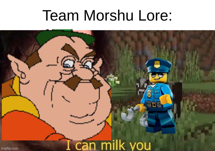 This is payback for that horrible piece of propaganda. It is also now a template. | Team Morshu Lore: | image tagged in i can milk you template | made w/ Imgflip meme maker