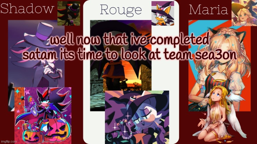 drm's halloween temp | well now that ive completed satam its time to look at team sea3on | image tagged in drm's halloween temp | made w/ Imgflip meme maker