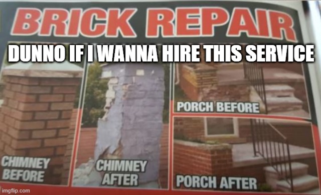 Before, After | DUNNO IF I WANNA HIRE THIS SERVICE | image tagged in you had one job | made w/ Imgflip meme maker