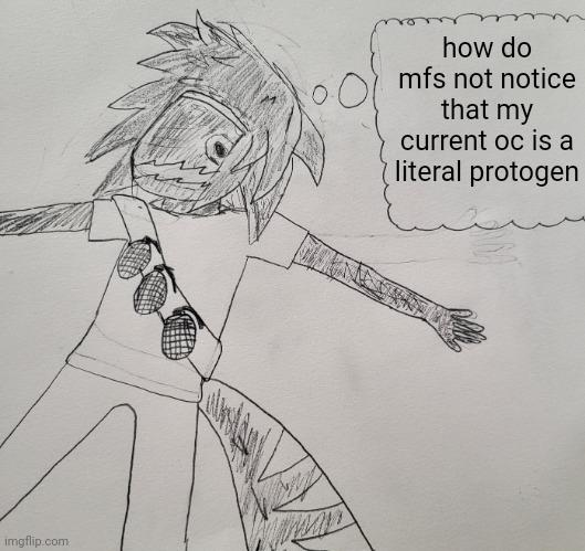 just because he doesnt have the same body build as one doesnt mean hes not or whatever | how do mfs not notice that my current oc is a literal protogen | image tagged in nexus thinking | made w/ Imgflip meme maker