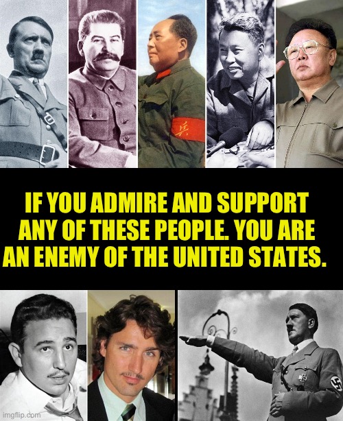 Traitors adhere to an enemy of the country | IF YOU ADMIRE AND SUPPORT ANY OF THESE PEOPLE. YOU ARE AN ENEMY OF THE UNITED STATES. | image tagged in are you a domestic enemy,communists are the enemy,democrats are marxist communists now,traitors are enemy ideology adherents | made w/ Imgflip meme maker